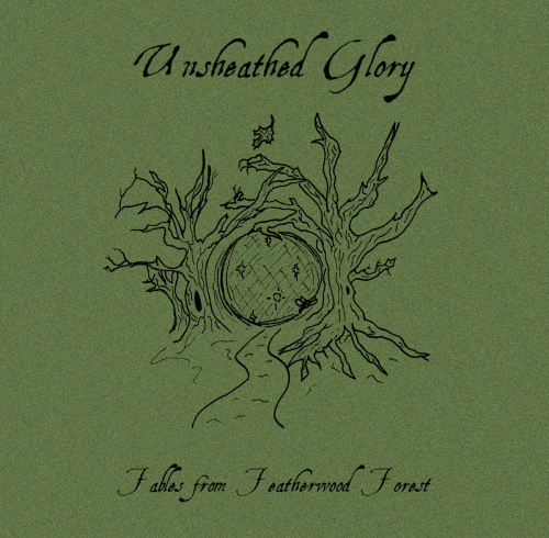 Unsheathed Glory : Fables from Featherwood Forest